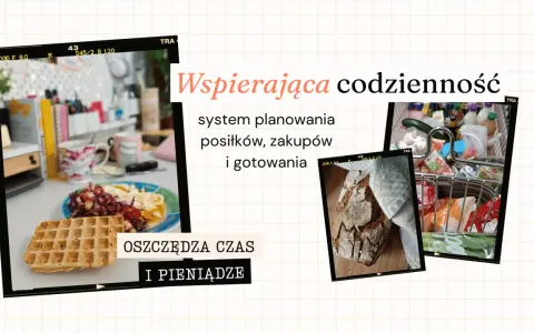 Wspierająca codzienność: system planowania posiłków, zakupów i gotowania. Tabela rozkładu posiłków w ciągu dnia oszczędza czas i pieniądze.