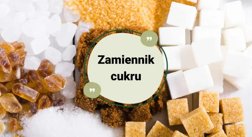 Różne rodzaje cukru: biały, brązowy, trzcinowy, w kostkach i kryształkach. Szukasz czym zastąpić cukier?